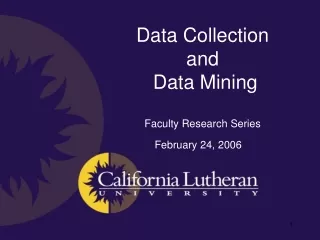 Data Collection  and  Data Mining Faculty Research Series February 24, 2006