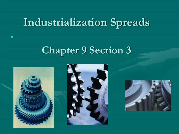 industrialization spreads chapter 9 section 3