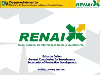 Eduardo Celino General Coordinator for Investments  Secretariat of Production Development