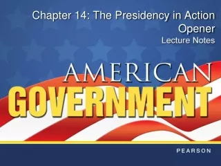 Chapter 14: The Presidency in Action Opener