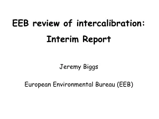 EEB review of intercalibration:  Interim Report