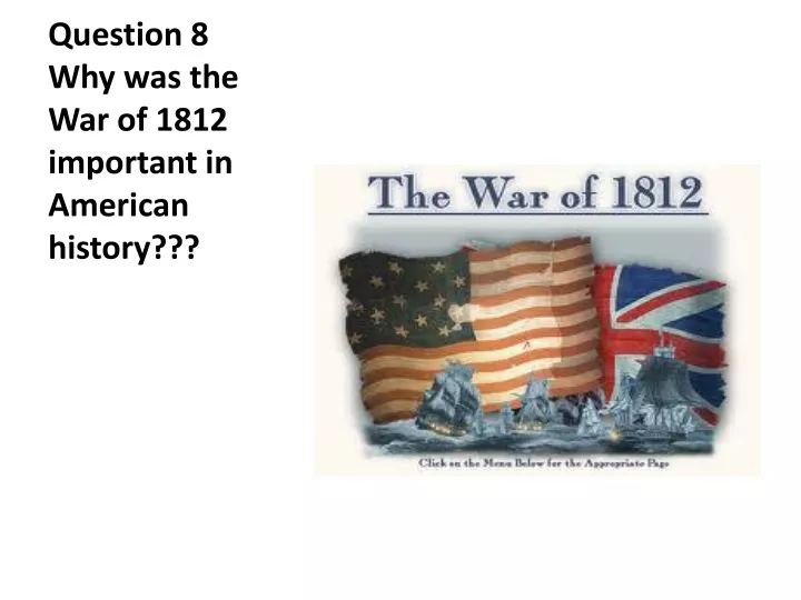 question 8 why was the war of 1812 important in american history