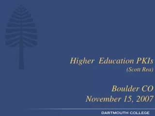 Higher  Education PKIs (Scott Rea)  Boulder CO  November 15, 2007