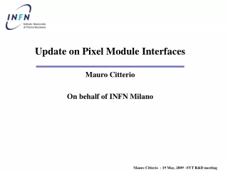 Update on Pixel Module Interfaces Mauro Citterio On behalf of INFN Milano