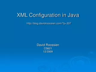 XML Configuration in Java blog.davidroossien/?p=337