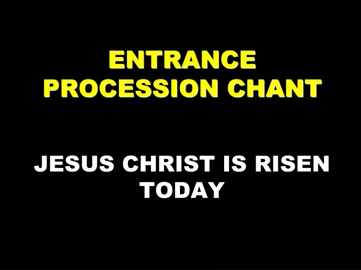 entrance procession chant jesus christ is risen today