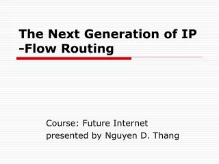 The Next Generation of IP -Flow Routing
