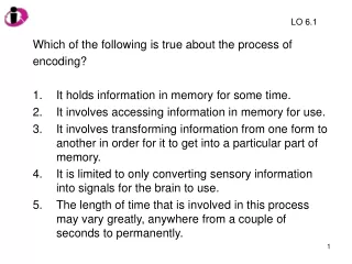 Which of the following is true about the process of  encoding?