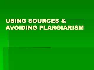 USING SOURCES &amp; AVOIDING PLARGIARISM