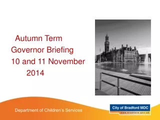 Autumn Term  Governor Briefing 10 and 11 November        2014