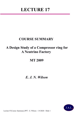 COURSE SUMMARY   A Design Study of a Compressor ring for A Neutrino Factory  MT 2009