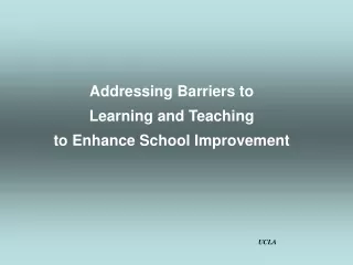 Addressing Barriers to  Learning and Teaching to Enhance School Improvement