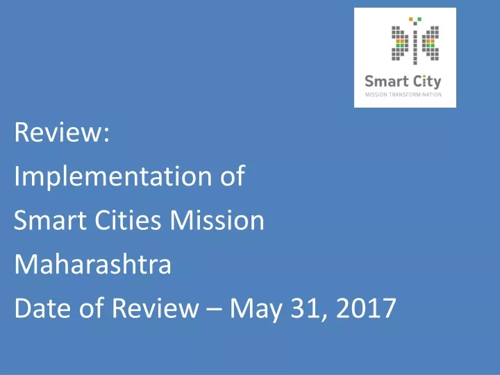 review implementation of smart cities mission maharashtra date of review may 31 2017