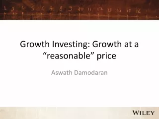 Growth Investing: Growth at a  “ reasonable ”  price