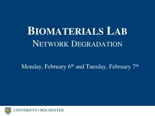 B IOMATERIALS  L AB N ETWORK D EGRADATION