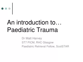 An introduction to … Paediatric Trauma