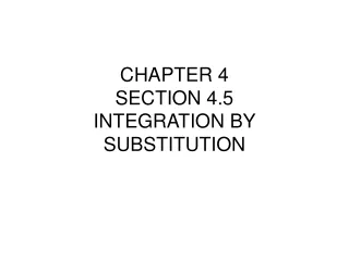 CHAPTER 4 SECTION 4.5 INTEGRATION BY SUBSTITUTION