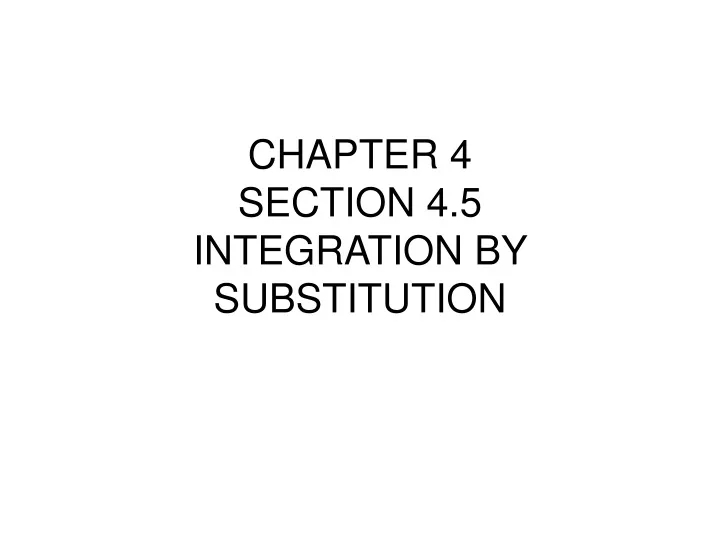 chapter 4 section 4 5 integration by substitution