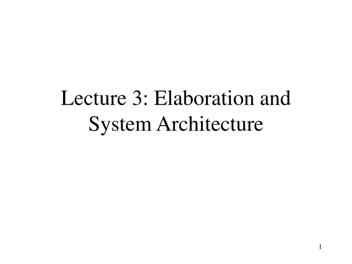 lecture 3 elaboration and system architecture