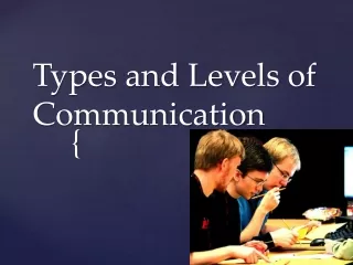 Types and Levels of Communication