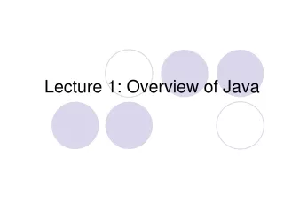 Lecture 1: Overview of Java