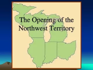 The Opening of the Northwest Territory
