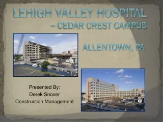 LEHIGH VALLEY HOSPITAL  		  – Cedar crest campus 				  Allentown, pa