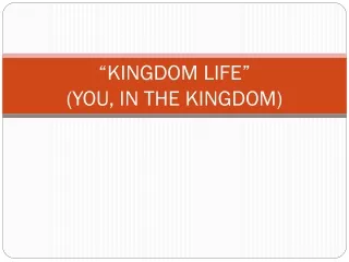 “KINGDOM LIFE”  (YOU, IN THE KINGDOM)