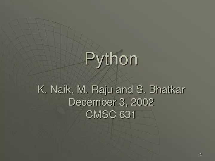 python k naik m raju and s bhatkar december 3 2002 cmsc 631