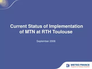 Current Status of Implementation of MTN at RTH Toulouse