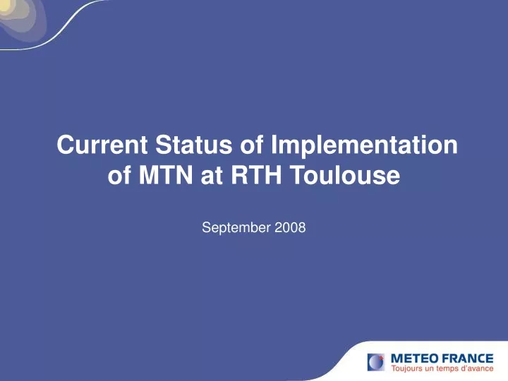 current status of implementation of mtn at rth toulouse