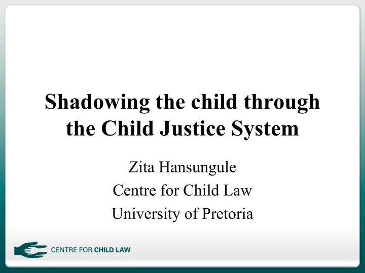 shadowing the child through the child justice system