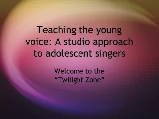 Teaching the young voice: A studio approach to adolescent singers