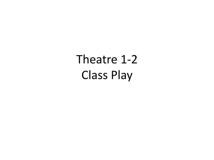 theatre 1 2 class play