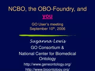 NCBO, the OBO-Foundry, and  you GO User’s meeting September 10 th , 2006