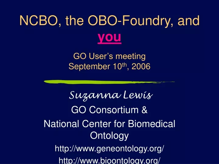 ncbo the obo foundry and you go user s meeting september 10 th 2006