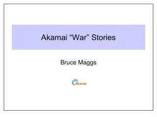 Akamai “War” Stories