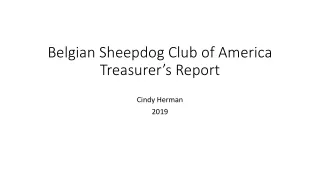 Belgian Sheepdog Club of America  Treasurer’s Report