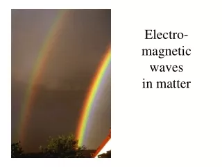 Electro-magnetic  waves  in matter