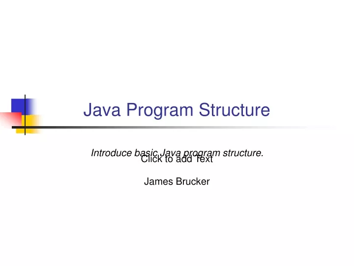 introduce basic java program structure james brucker