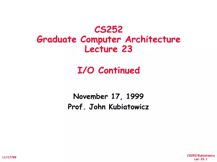 cs252 graduate computer architecture lecture 23 i o continued