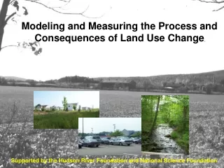 Modeling and Measuring the Process and Consequences of Land Use Change