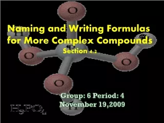 Naming and Writing Formulas for More Complex Compounds Section 4.2
