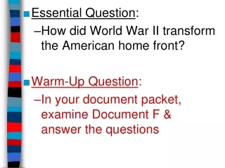 Essential Question : How did World War II transform the American home front? Warm-Up Question :