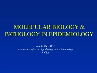 MOLECULAR BIOLOGY &amp; PATHOLOGY IN EPIDEMIOLOGY