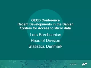 OECD Conference Recent Developments in the Danish System for Access to Micro data