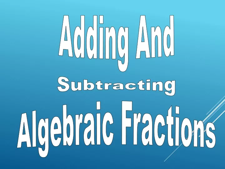 adding and subtracting algebraic fractions
