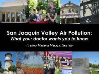 San Joaquin Valley Air Pollution:  What your doctor wants you to know