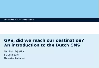 GPS, did we reach our destination? An introduction to the Dutch CMS