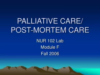 PALLIATIVE CARE/ POST-MORTEM CARE